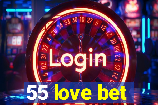 55 love bet